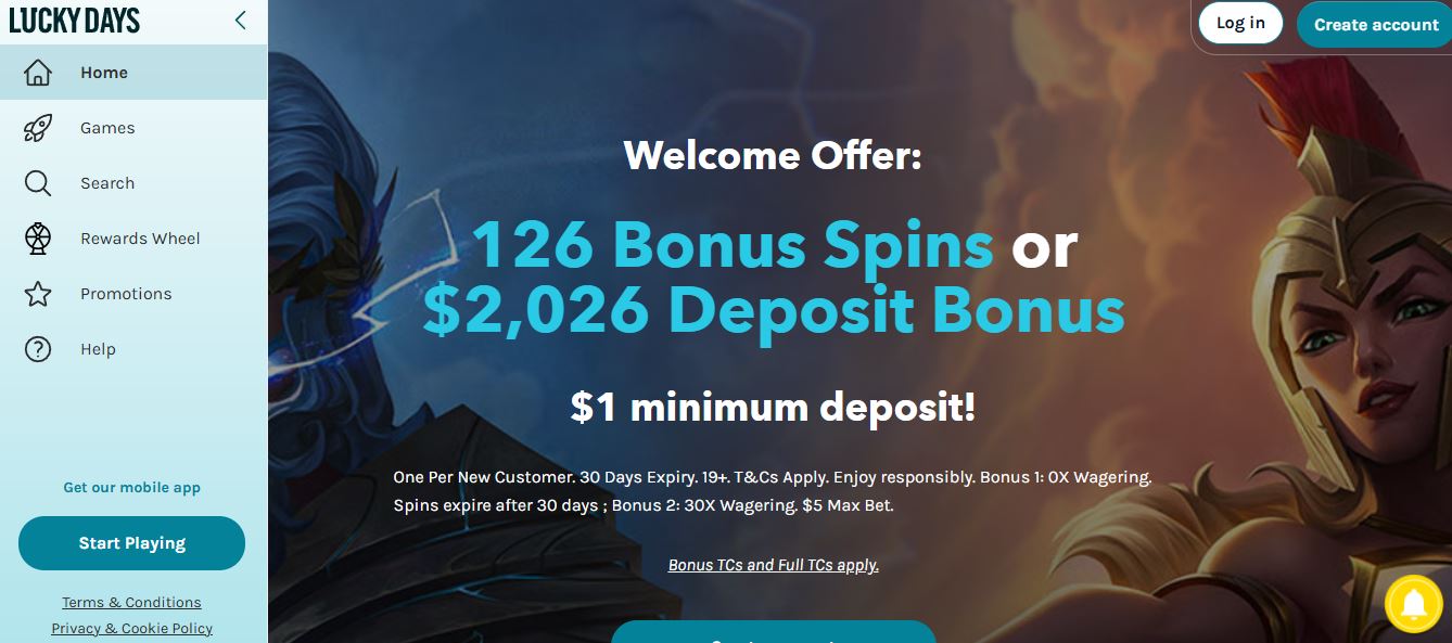  Join LuckyDays and get 126 Bonus Spins or $2,026 Deposit Bonus with $1 minimum deposit